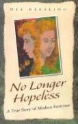 No Longer Hopeless: A True Story of Modern Exorcism - Keesling, Dee