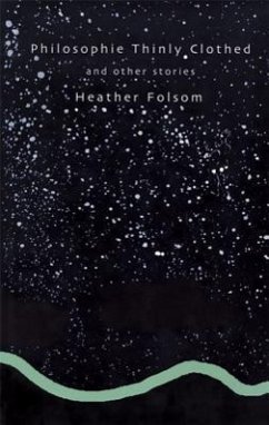 Philosophie Thinly Clothed: And Other Stories - Folsom, Heather