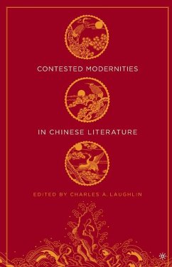 Contested Modernities in Chinese Literature - Laughlin, Charles