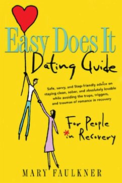 Easy Does It Dating Guide: For People in Recovery - Faulkner, Mary