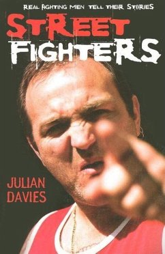 Streetfighters: Real Fighting Men Tell Their Stories - Davies, Julian