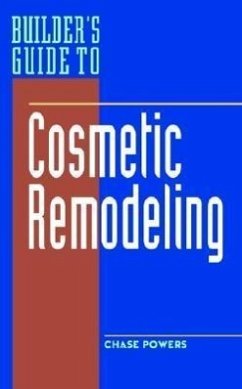 Builder's Guide to Cosmetic Remodeling - Powers, Chase M.
