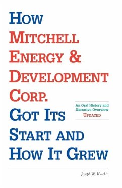 How Mitchell Energy & Development Corp. Got Its Start and How It Grew - Kutchin, Joseph W.