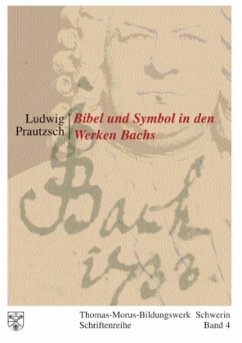 Bibel und Symbol in den Werken Bachs - Prautzsch, Ludwig