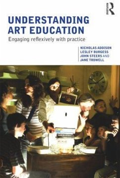 Understanding Art Education - Addison, Nicholas; Burgess, Lesley; Steers, John
