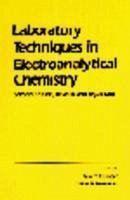 Laboratory Techniques in Electroanalytical Chemistry, Revised and Expanded - Heineman, William / Kissinger, Peter (eds.)
