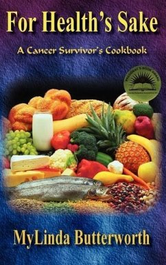 For Health's Sake: A Cancer Survivor's Cookbook - Butterworth, Mylinda S.