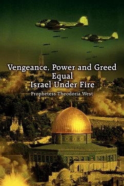 Vengeance, Power and Greed Equal Israel Under Fire - West, Prophetess Theodoria