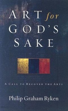 Art for God's Sake - Ryken, Philip Graham