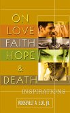 On Love Faith Hope & Death