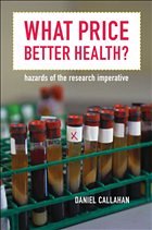 What Price Better Health?: Hazards of the Research Imperative - Callahan, Daniel