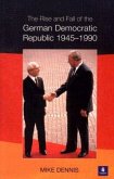 Rise and Fall of the German Democratic Republic 1945-1990
