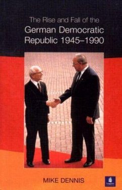 The Rise and Fall of the German Democratic Republic 1945-1990 - Dennis, J.M.
