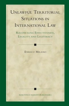 Unlawful Territorial Situations in International Law: Reconciling Effectiveness, Legality and Legitimacy - Milano, Enrico