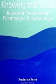 Knowing and Value: Toward a Constructive Postmodern Epistemology