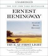 True at First Light - Hemingway, Ernest