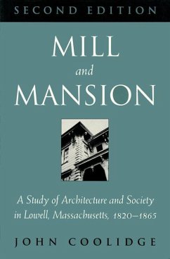 Mill and Mansion: A Study of Architecture and Society in Lowell, Massachusetts, 1820-1865 - Coolidge, John