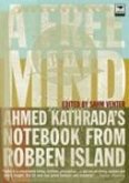 A Free Mind: Ahmed Kathrada's Notebook from Robben Island