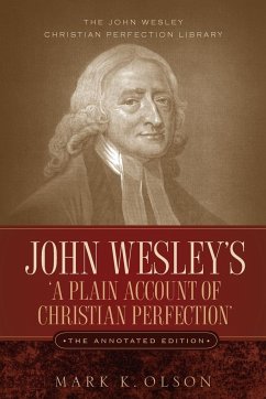 John Wesley's 'A Plain Account of Christian Perfection.' The Annotated Edition. - Wesley, John