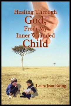 Healing Through God, from My Inner Wounded Child - Ewing, Laura Jean