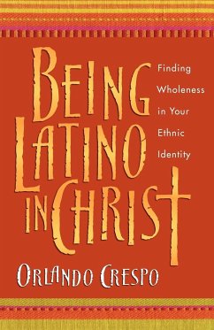 Being Latino in Christ - Crespo, Orlando