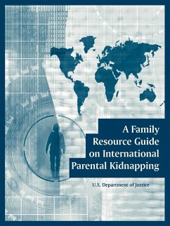 Family Resource Guide on International Parental Kidnapping, A - U. S. Department Of Justice