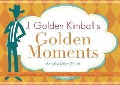 J. Golden Kimball's Golden Moments - White, Arnold Dee