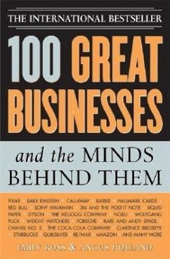 100 Great Businesses and the Minds Behind Them - Ross, Emily; Holland, Angus