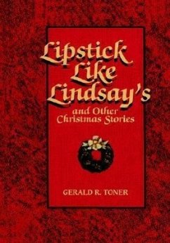 Lipstick Like Lindsay's and Other Christmas Stories - Gerald Toner