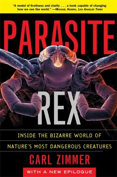 Parasite Rex (with a New Epilogue): Inside the Bizarre World of Nature'sMost Dangerous Creatures - Zimmer