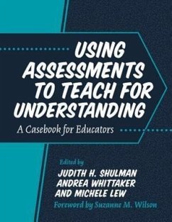 Using Assessments to Teach for Understanding: A Casebook for Educators