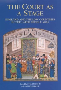 The Court as a Stage: England and the Low Countries in the Later Middle Ages - Gunn, Steven / Janse, Antheun (eds.)