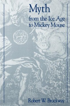 Myth From the Ice Age to Mickey Mouse - Brockway, Robert W.