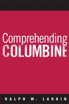Comprehending Columbine - Larkin, Ralph W