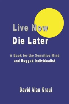 Live Now Die Later - Kraul, David Alan