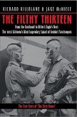 The Filthy 13: From the Dustbowl to Hitler's Eagle's Nest: The 101st Airborne's Most Legendary Squad of Combat Paratroopers