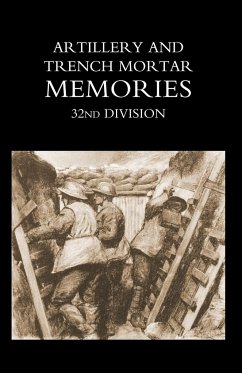 ARTILLERY AND TRENCH MORTAR MEMORIES - 32ND DIVISION - Ed R. Whinyates