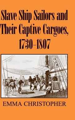 Slave Ship Sailors and Their Captive Cargoes, 1730-1807 - Christopher, Emma