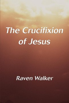 The Crucifixion of Jesus - Walker, Raven