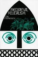 Mediaeval Feudalism - Stephenson, Carl