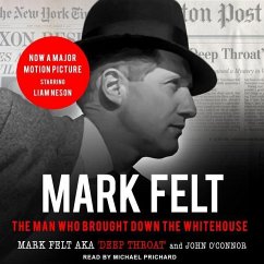 Mark Felt: The Man Who Brought Down the White House - Felt, Mark O'Connor, John
