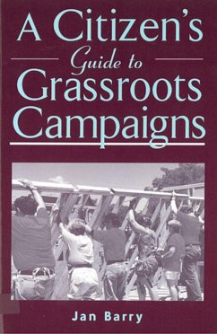 A Citizen's Guide to Grassroots Campaigns - Barry, Jan