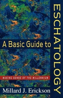 A Basic Guide to Eschatology - Erickson, Millard J