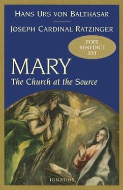 Mary: The Church at the Source - Balthasar, Hans Urs Von; Ratzinger, Joseph