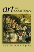 Art and Social Theory - Harrington, Austin