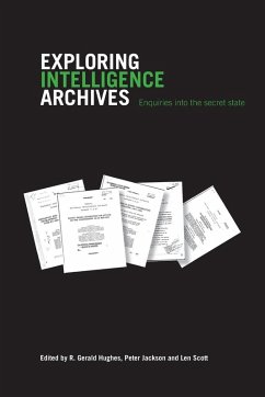 Exploring Intelligence Archives - Hughes, Gerald R. / Jackson, Peter / Scott, Len