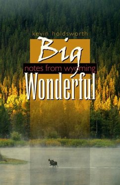 Big Wonderful: Notes from Wyoming - Holdsworth, Kevin