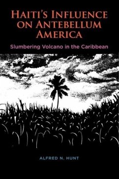 Haiti's Influence on Antebellum America - Hunt, Alfred N.