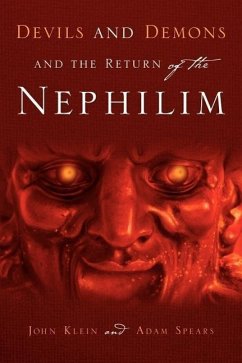 Devils and Demons and the Return of the Nephilim - Klein, John; Spears, Adam