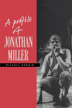 A Profile of Jonathan Miller - Romain, Michael (ed.)